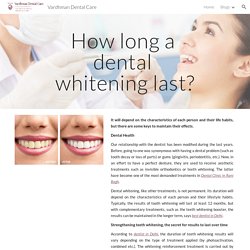 Vardhman Dental Care - How long a dental whitening last?