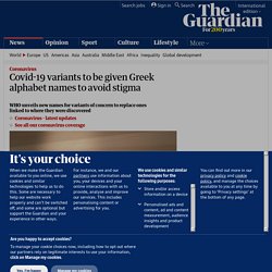 Covid-19 variants to be given Greek alphabet names to avoid stigma