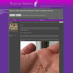 View topic - How To make induction pendants (2 basic variations w/ pics) - Forum for Orgonite and Tactical Orgone Gifting, How to make Cloud Busters (CBs), HHGs, and Succor Punches. Orgonite gifters, HAARP, Tesla, and Radionics discussion. Warrior Matrix.