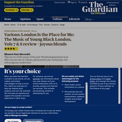 Various: London Is the Place for Me: The Music of Young Black London, Vols 7 & 8 review – joyous blends