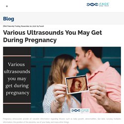 Various ultrasounds you may get during pregnancy