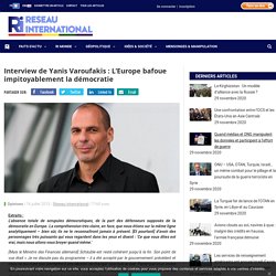 Interview de Yanis Varoufakis : L’Europe bafoue impitoyablement la démocratie
