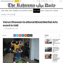 Varun Dhawan to attend Mixed Martial Arts event in UAE
