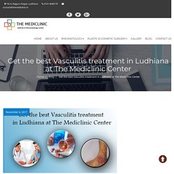 Get the best Vasculitis treatment in Ludhiana at The Mediclinic Center