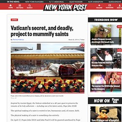 Vatican’s secret, and deadly, project to mummify saints