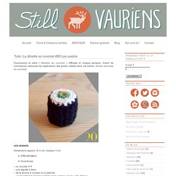 Still Vauriens » Tuto: La dinette en crochet #20 Les sushis