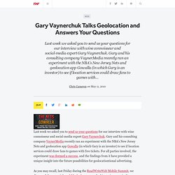 Gary Vaynerchuk Talks Geolocation and Answers Your Questions