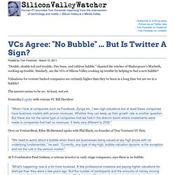 VCs Agree: "No Bubble" ... But Is Twitter A Sign?