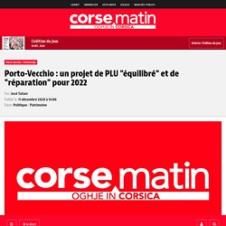 Porto-Vecchio : un projet de PLU "équilibré" et de "réparation" pour 2022