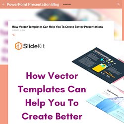 How Vector Templates Can Help You To Create Better Presentations
