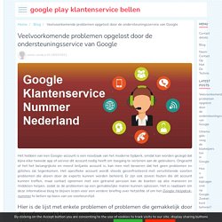 Veelvoorkomende problemen opgelost door de ondersteuningsservice van Google