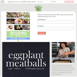 Vegan Eggplant Meatballs {oil-free + low-fat}