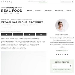 Vegan Oat Flour Brownies - Running on Real Food