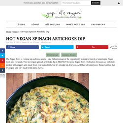 Vegan Spinach Artichoke Dip Recipe - Yup, it's Vegan