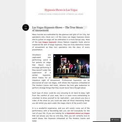 Las Vegas Hypnosis Shows – The True Means of Amusement