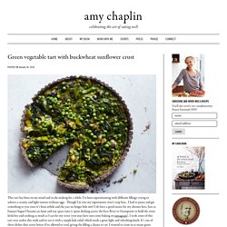 Green vegetable tart with buckwheat sunflower crust - Amy Chaplin