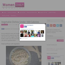 Vegetable Dishes Under 100 Calories - Women Daily Magazine