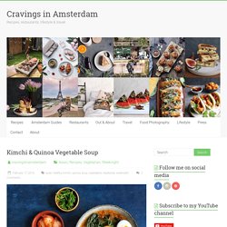 Kimchi & Quinoa Vegetable Soup - Cravings in Amsterdam