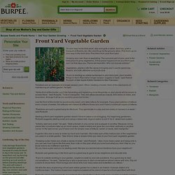 How to Grow a Front Yard Vegetable Garden - Tips and Advice at Burpee