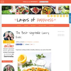 The Best Vegetable Curry Ever. - Layers of Happiness