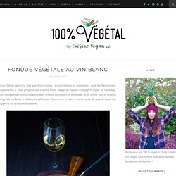 Fondue végétale au vin blanc - 100 % Végétal