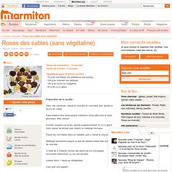 Roses des sables (sans végétaline) - Recette de cuisine Marmiton : une recette