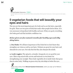 5 vegetarian foods that will beautify your eyes and hairs