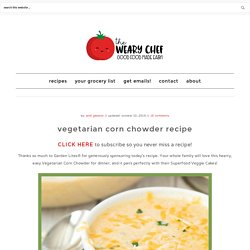Vegetarian Corn Chowder Recipe - The Weary Chef