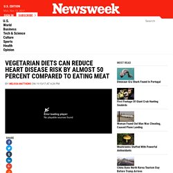 Vegetarian Diets Can Reduce Heart Disease Risk by Almost 50 Percent Compared to Eating Meat