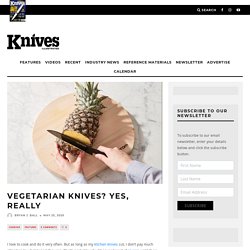 Vegetarian Knives? Yes, Really - Knives Illustrated