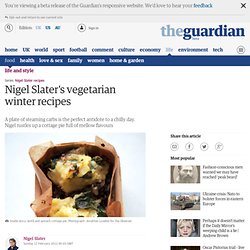 Nigel Slater's vegetarian winter recipes