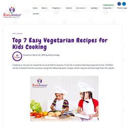 Top 7 Easy Vegetarian Recipes for Kids