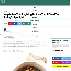 Vegetarian Thanksgiving Recipes That'll Steal The Turkey's Spotlight