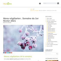 Menu végétarien . Semaine du 1er février 2021