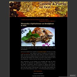 Moussaka végétarienne au boulghour & tofu « Cannelle & Paprika