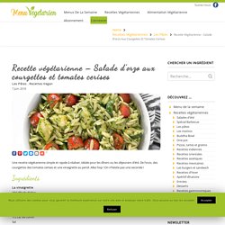 Recette végétarienne - Salade d'orzo aux courgettes et tomates cerises