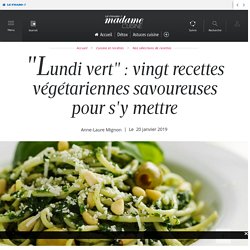 "Lundi vert" : vingt recettes végétariennes savoureuses pour s'y mettre - Cuisine / Madame Figaro