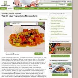 Top 50: Neue vegetarische Hauptgerichte