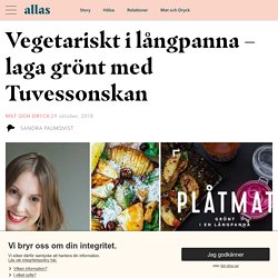 Vegetariskt i långpanna – laga grönt med Tuvessonskan