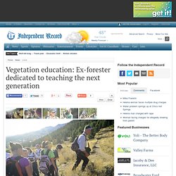 Vegetation education: Ex-forester dedicated to teaching the next generation