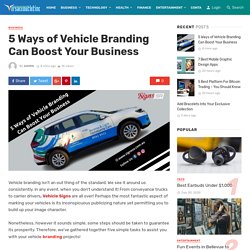 5 Ways of Vehicle Branding Can Boost Your Business