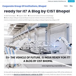 EV- The vehicle of future. Is India ready for it? A Blog by CIST Bhopal – Corporate Group Of Institutions, Bhopal