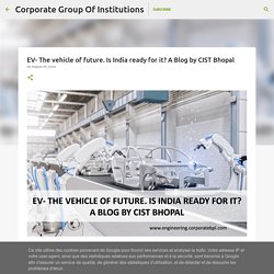 EV- The vehicle of future. Is India ready for it? A Blog by CIST Bhopal