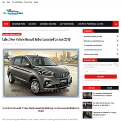 Latest New Vehicle Renault Triber Launched On June 2019