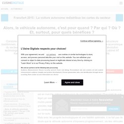 Alors, le véhicule autonome, c'est pour quand ? Par qui ? Où ? Et, surtout, pour quels bénéfices ?