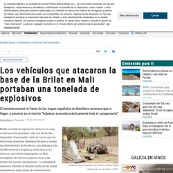Los vehículos que atacaron la base de la Brilat en Mali portaban una tonelada de explosivos