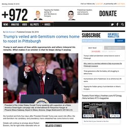 Trump's veiled anti-Semitism comes home to roost in Pittsburgh