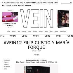 #VEIN12 FILIP CUSTIC Y MARÍA FORQUÉ – VEIN Magazine