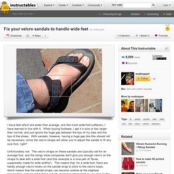 Fix Your Velcro Sandals To Handle Wide Feet