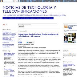 Sobre Super Banda Ancha de Entel y ampliacion de velocidades a 4 Mb maximo